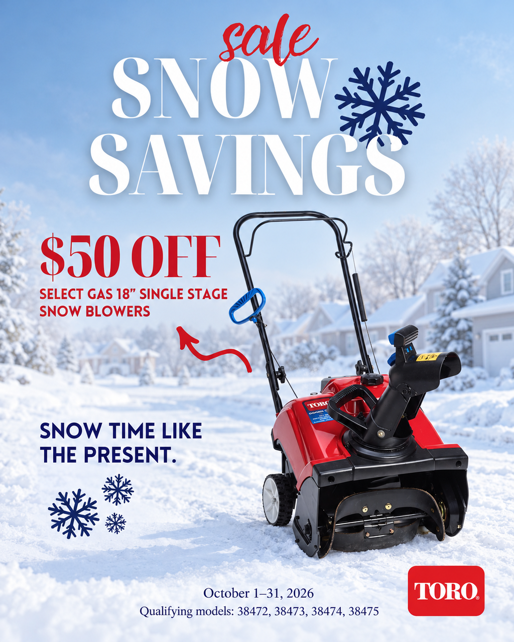 Toro Snow Savings Sale: $50 off select gas 18-inch single-stage snow blowers, October 1–31, 2026. Qualifying models 38472, 38473, 38474, 38475. A red Toro single-stage snow blower on a snowy residential street.