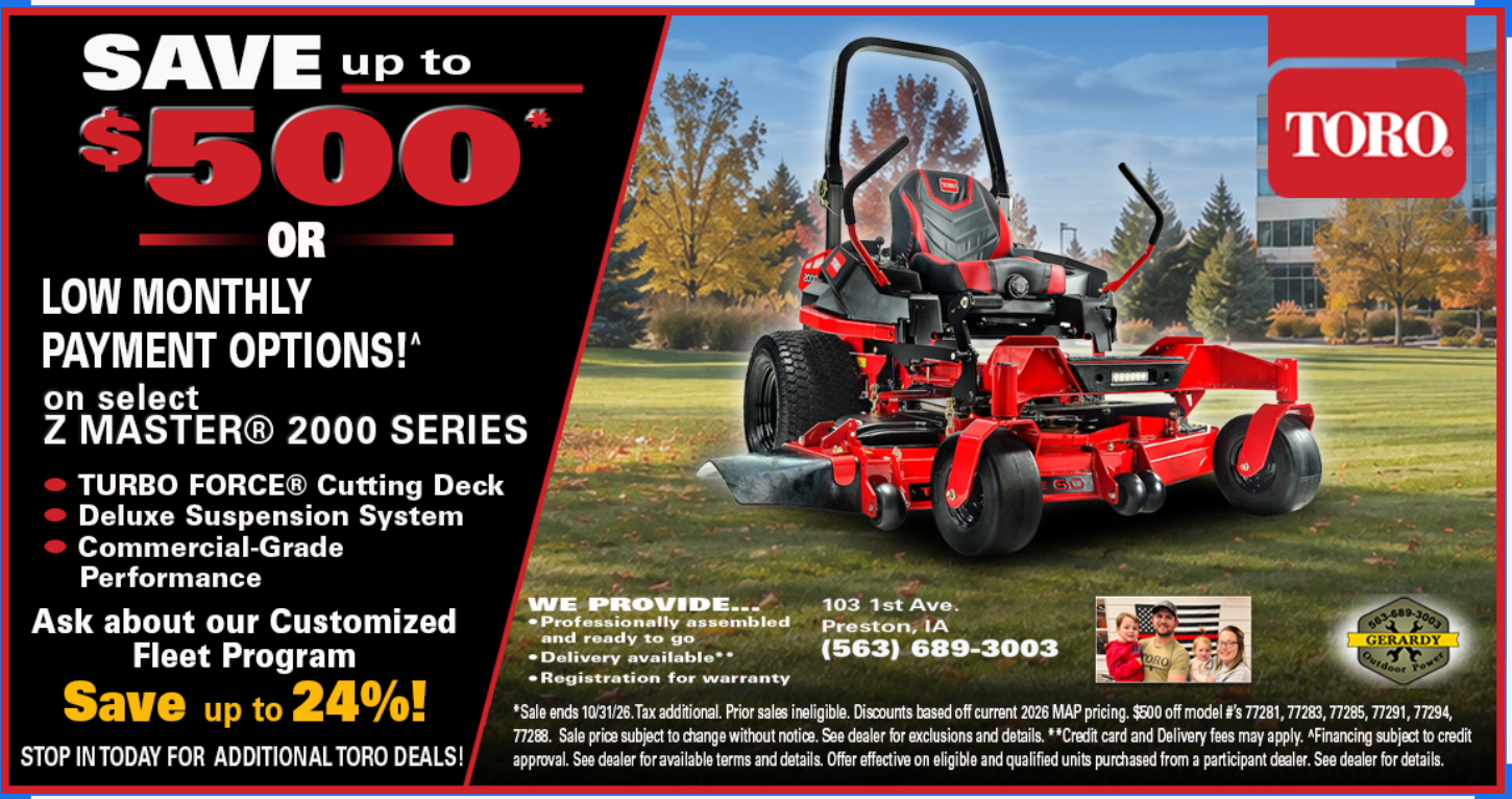Toro ad: Save up to $500 or low monthly payment options on select Z Master 2000 Series mowers, with TURBO FORCE cutting deck, deluxe suspension system and commercial-grade performance. Ask about our customized fleet program and save up to 24%.